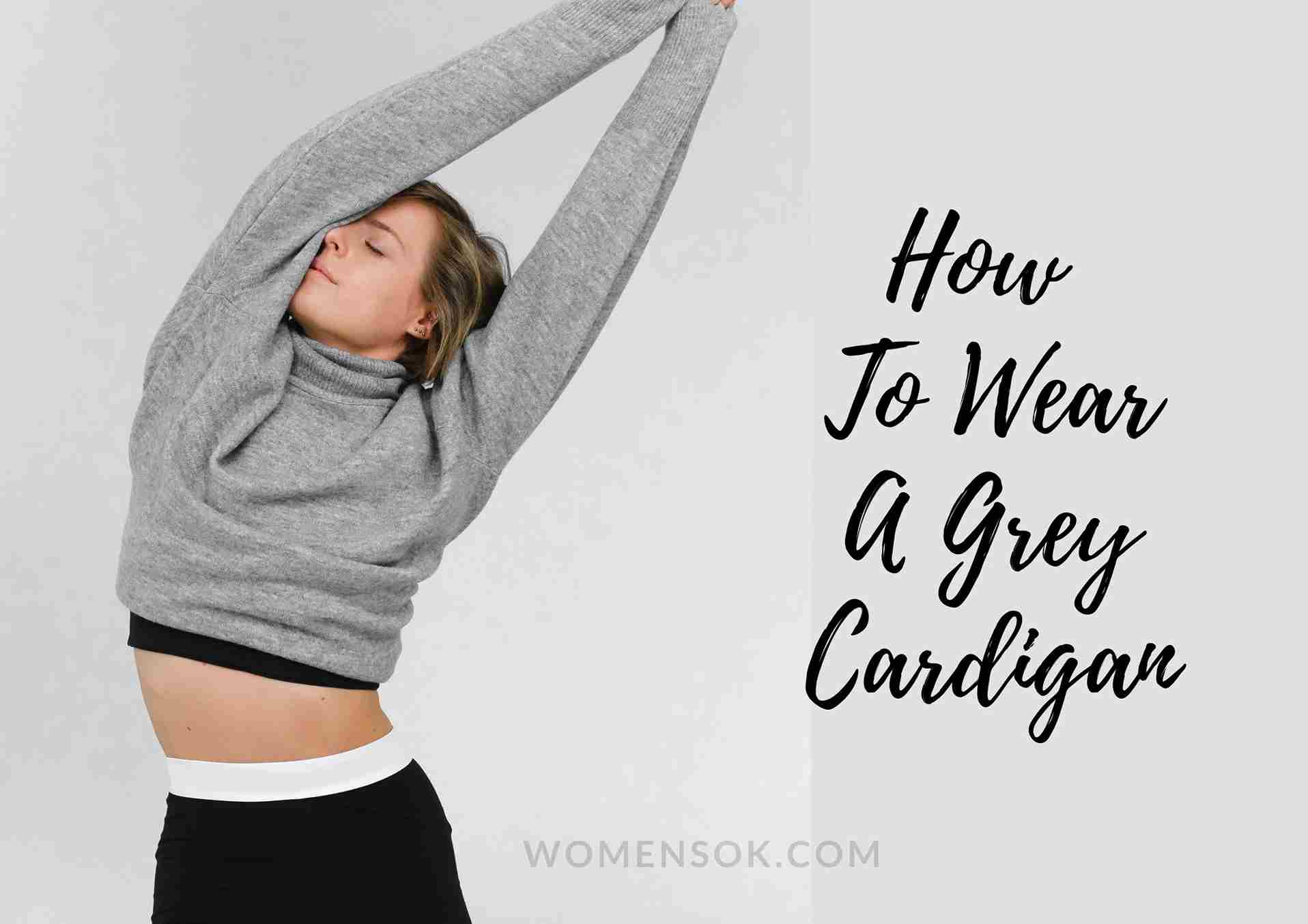 What To Wear With A Grey Cardigan | 5 Brilliant Outfit Ideas!