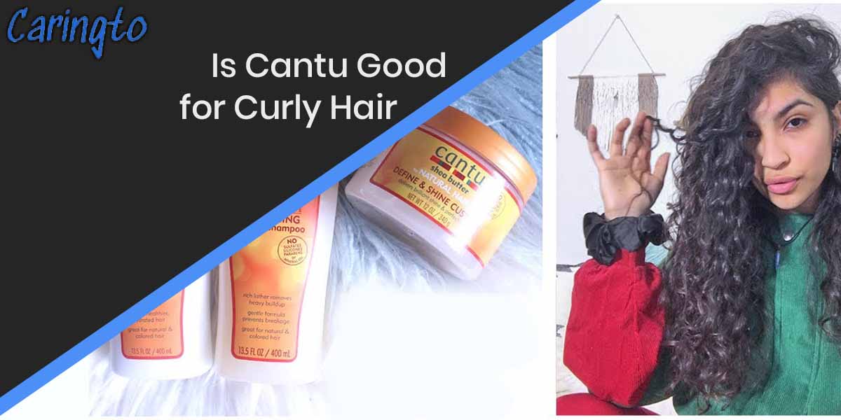 Is Cantu Good for Curly Hair? Expert Recommendation
