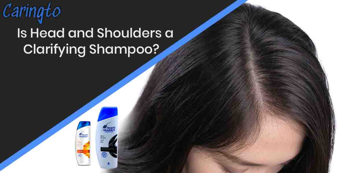 Is Head and Shoulders a Clarifying Shampoo?