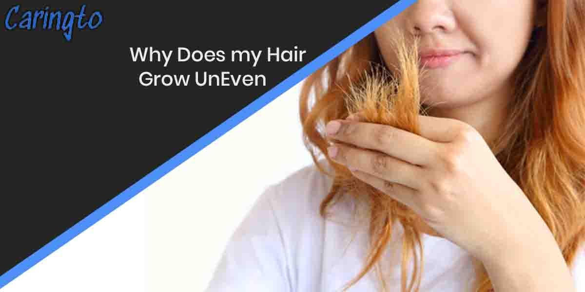 Why Does my Hair Grow UnEven