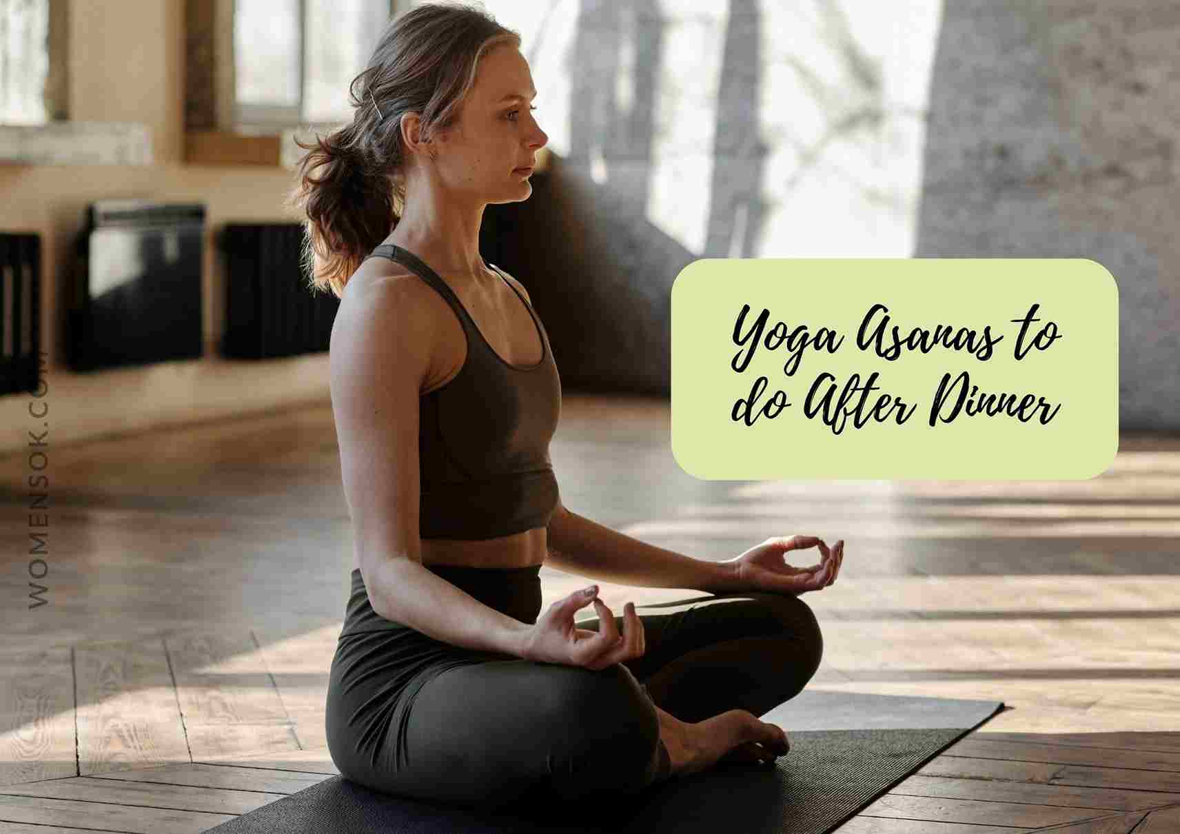 6 Yoga Poses To Do Post Dinner For A Sound Sleep | Easy Exercises For The Night