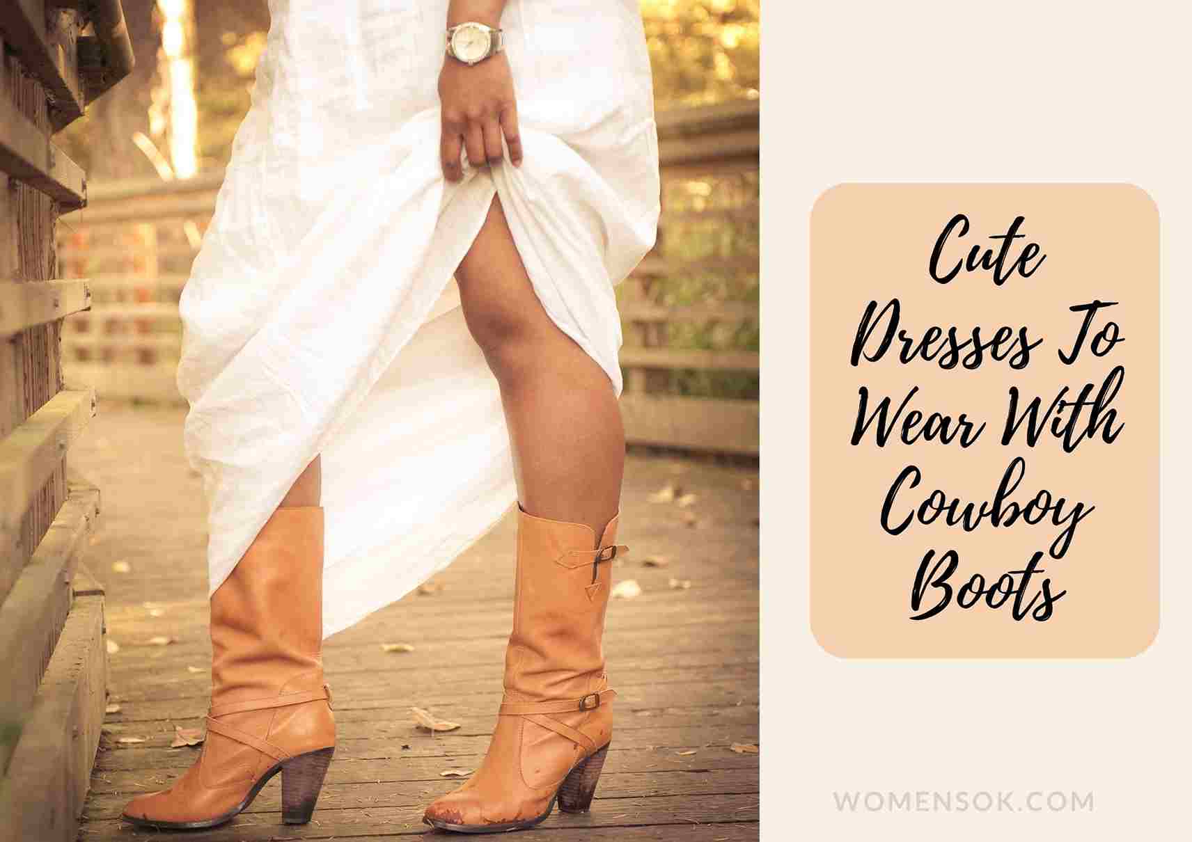 9 Perfect Dresses To Wear With Cowboy Boots | Cute Outfit Ideas!