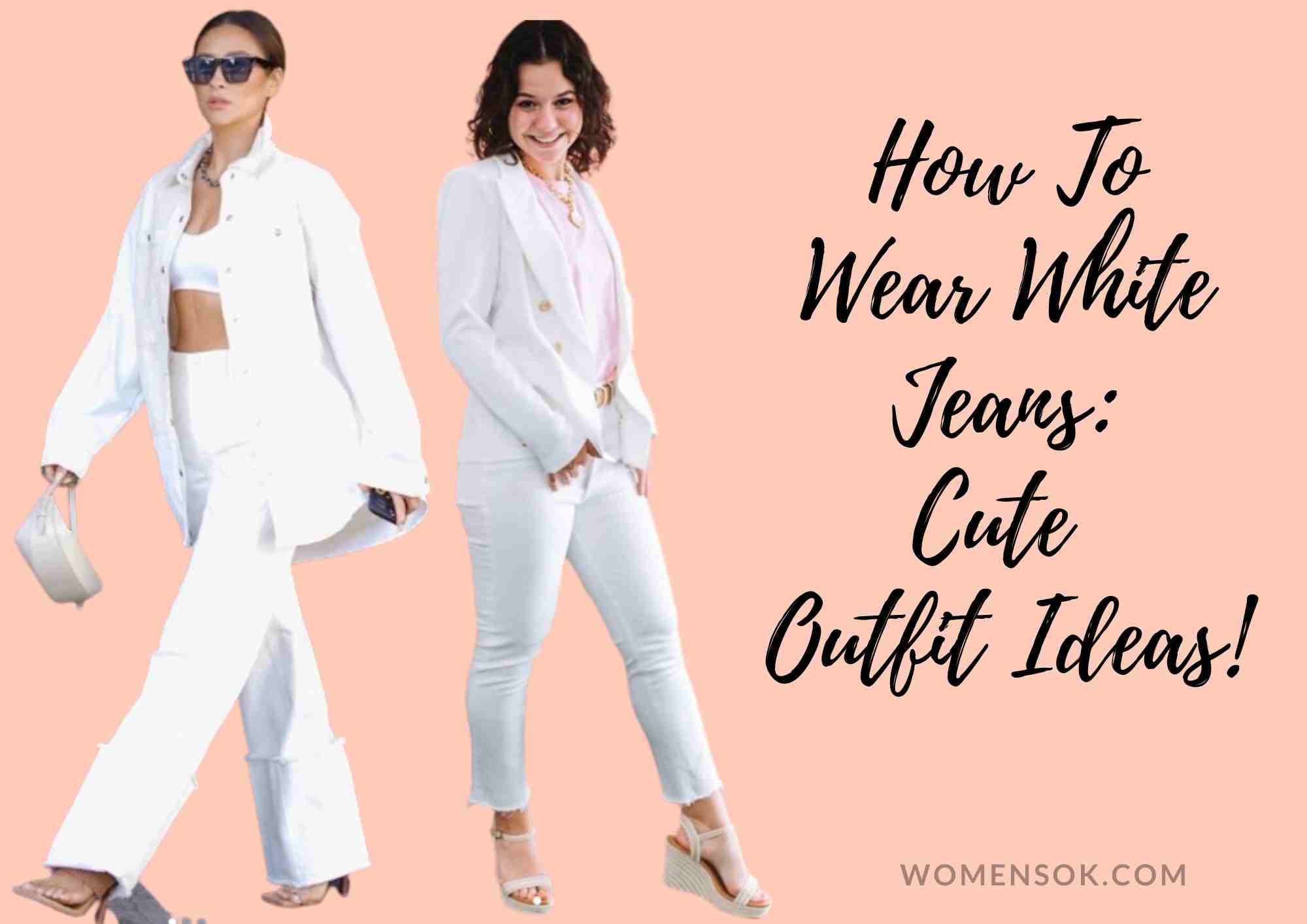 How To Wear White Pants Without Being See Through | 6 Gorgeous Outfit Ideas For Women