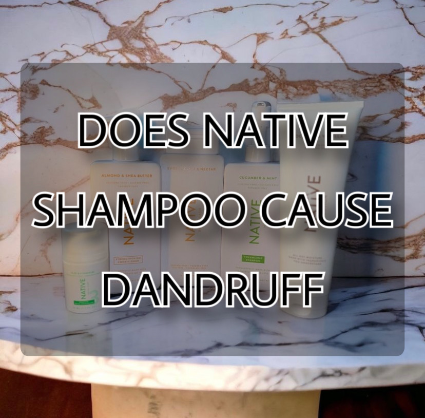 Does Native Shampoo Cause Dandruff