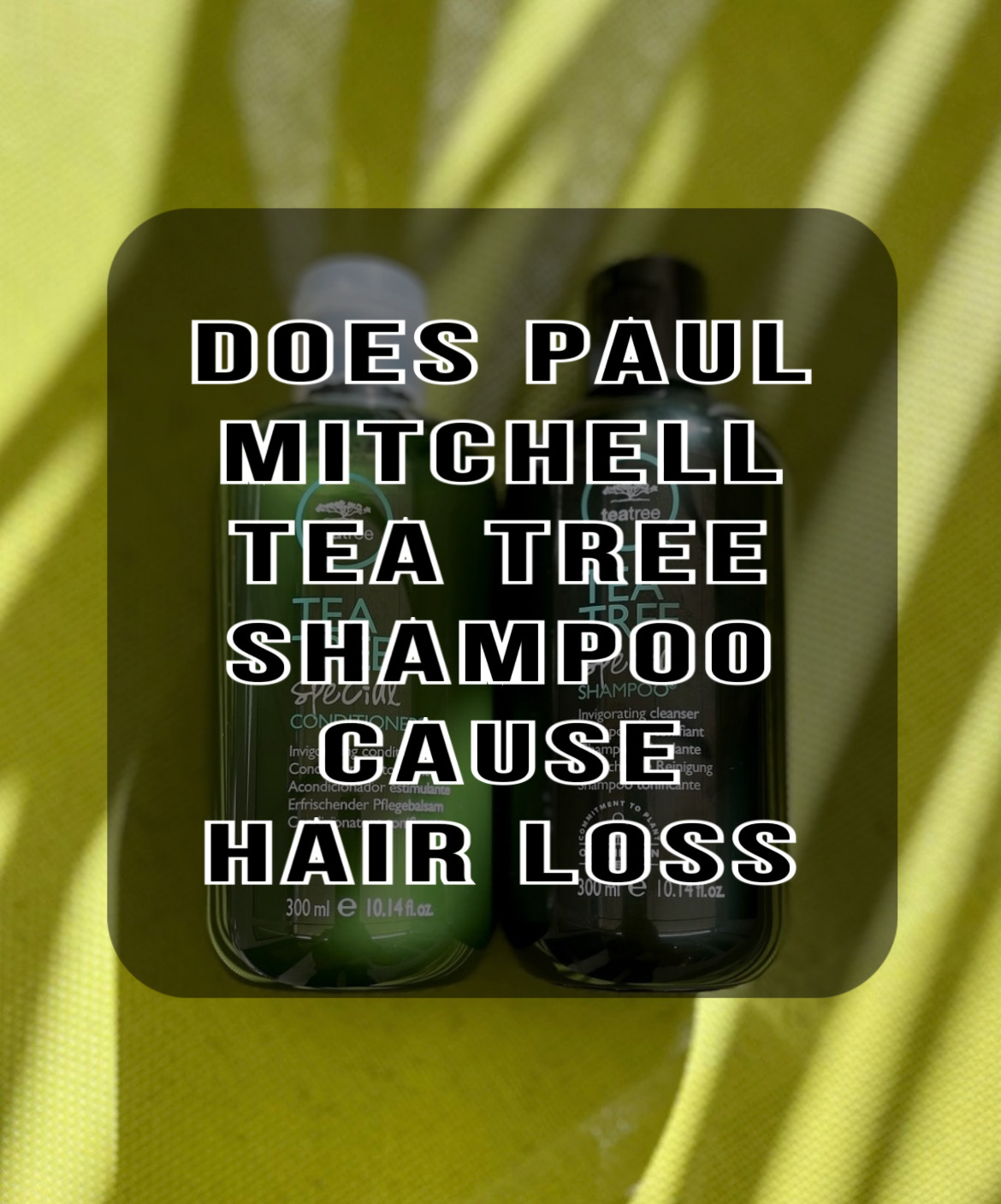 Does Paul Mitchell Tea Tree Shampoo Cause Hair Loss